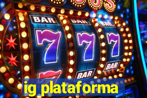 ig plataforma